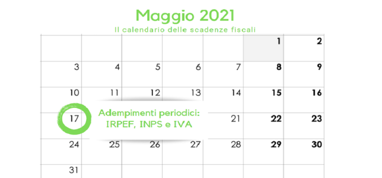 Adempimenti periodici IRPEF, INPS e IVA: la scadenza del 17 maggio 2021