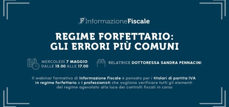 Regime forfettario: il webinar del 7 maggio per evitare errori e sanzioni