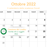 Comunicazione cessione del credito, scadenza il 17 ottobre 2022 per partite IVA e soggetti IRES
