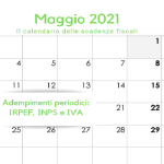 Adempimenti periodici IRPEF, INPS e IVA: la scadenza del 17 maggio 2021
