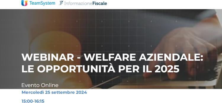 Welfare aziendale: il punto sulle opportunità del 2025 nel webinar del 25 settembre