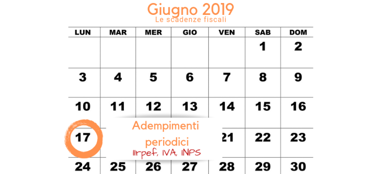Scadenza adempimenti periodici: il 17 giugno versamento Irpef, IVA e INPS