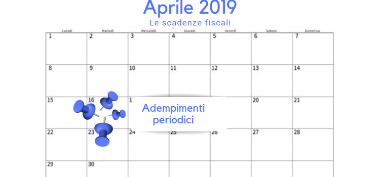 Scadenze fiscali 16 aprile 2019: gli adempimenti periodici