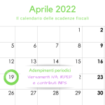 Adempimenti periodici IVA, IRPEF e INPS: la scadenza del 19 aprile 2022