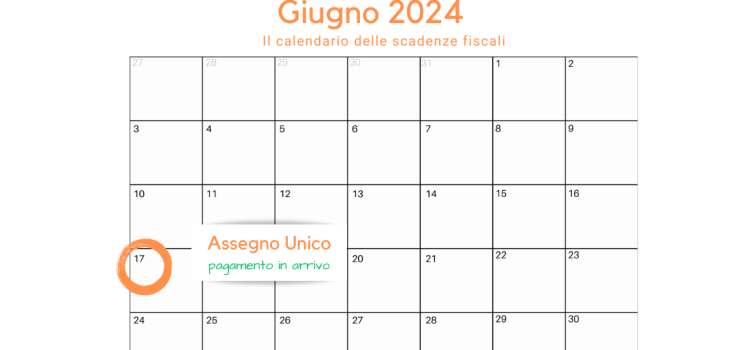 Assegno Unico: chi riceverà il pagamento dal 17, 18 e 19 giugno 2024