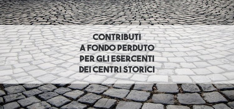 Domanda contributi a fondo perduto Centri Storici: scadenza fissata al 14 gennaio