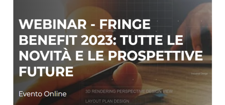 Fringe benefit e agevolazioni in busta paga 2023: evento formativo il 20 settembre