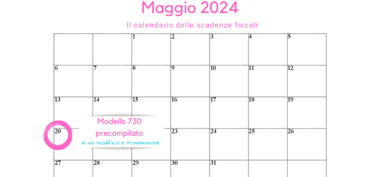 Modello 730 precompilato: modifica e invio da oggi, 20 maggio 2024