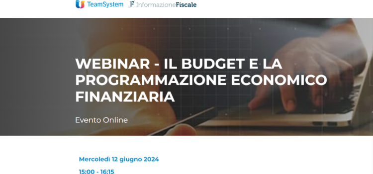 Il budget e la programmazione economico finanziaria: il punto nel webinar del 12 giugno
