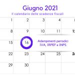 Adempimenti periodici IRPEF, IVA e INPS: la scadenza del 16 giugno 2021